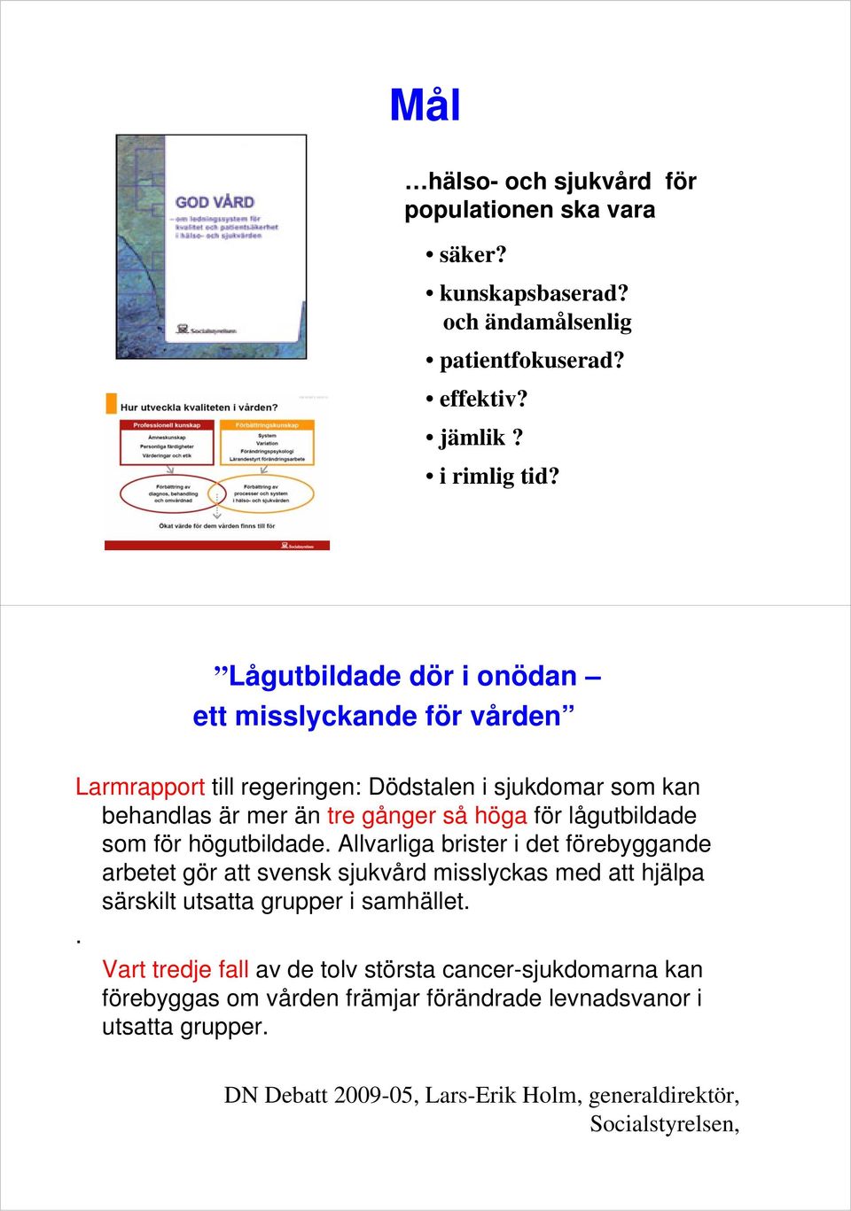 lågutbildade som för högutbildade.