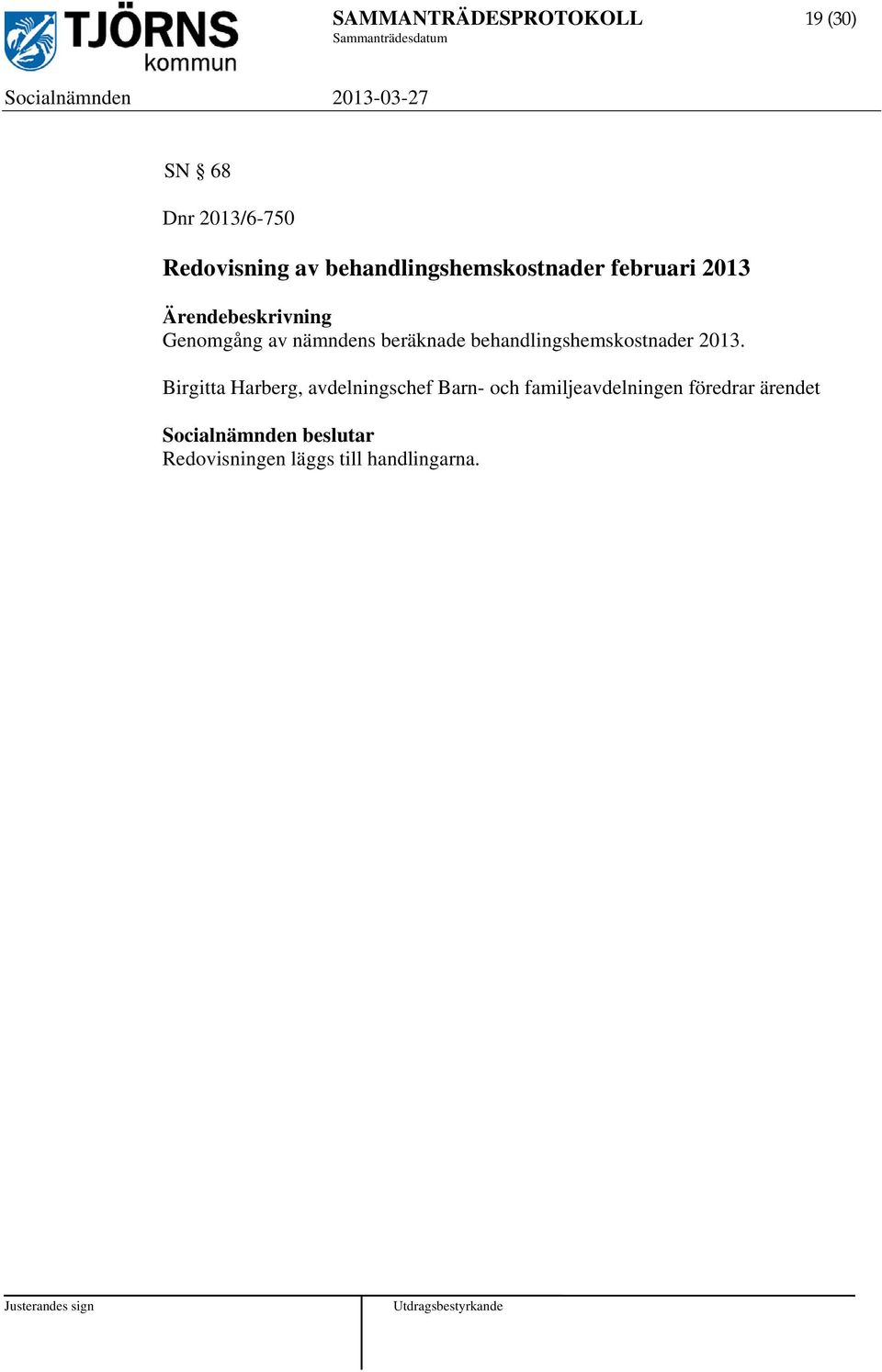 beräknade behandlingshemskostnader 2013.