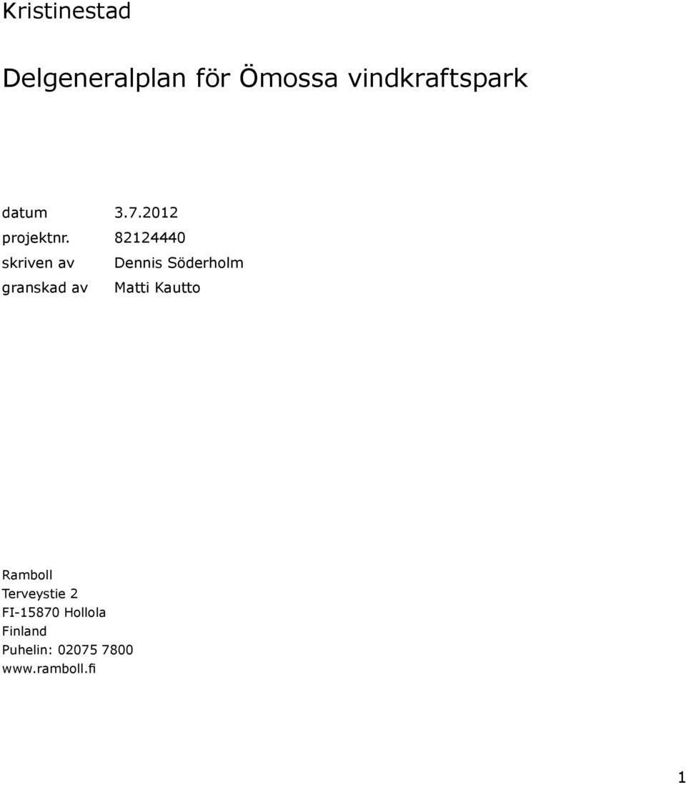 82124440 skriven av granskad av Dennis Söderholm Matti