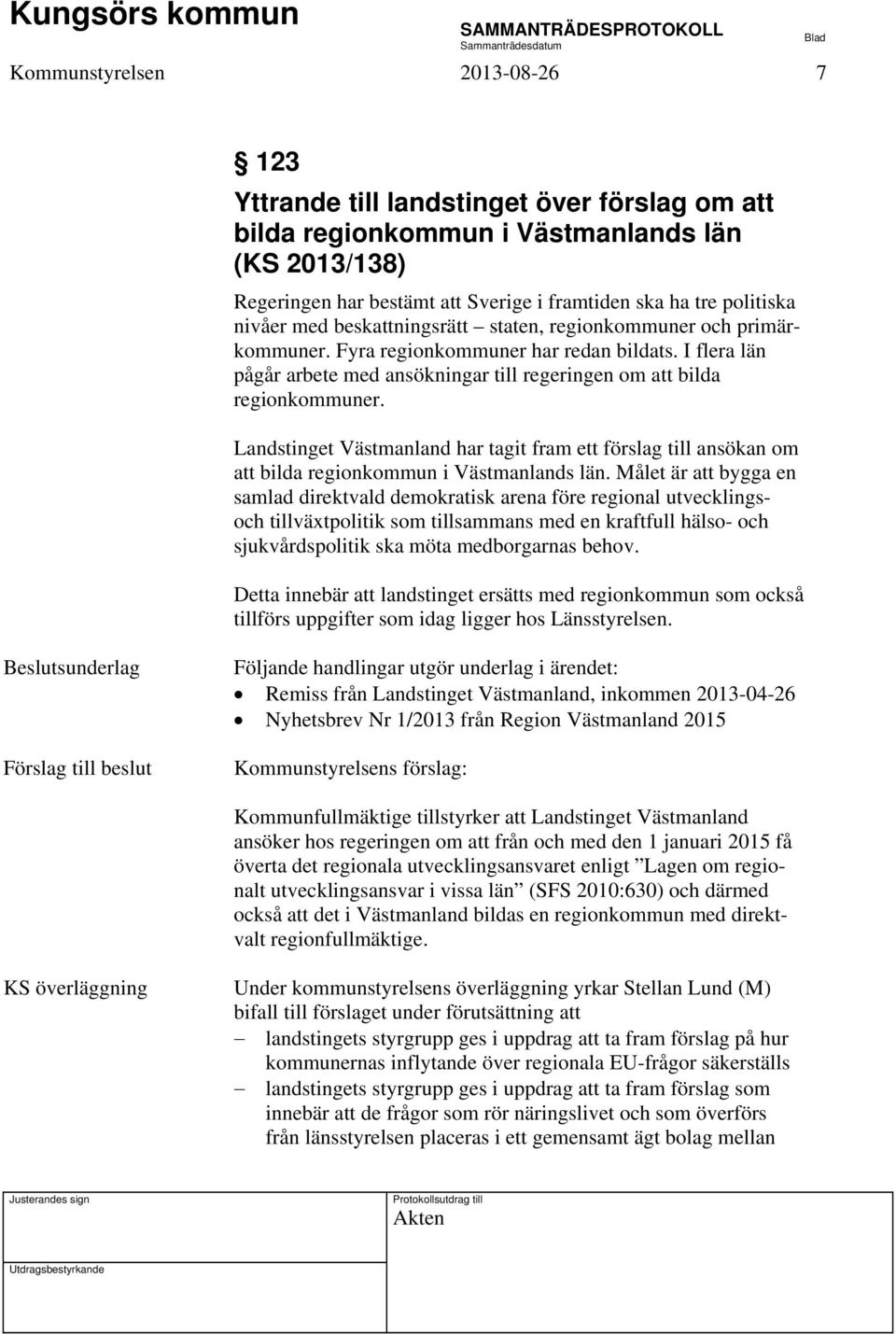 Landstinget Västmanland har tagit fram ett förslag till ansökan om att bilda regionkommun i Västmanlands län.