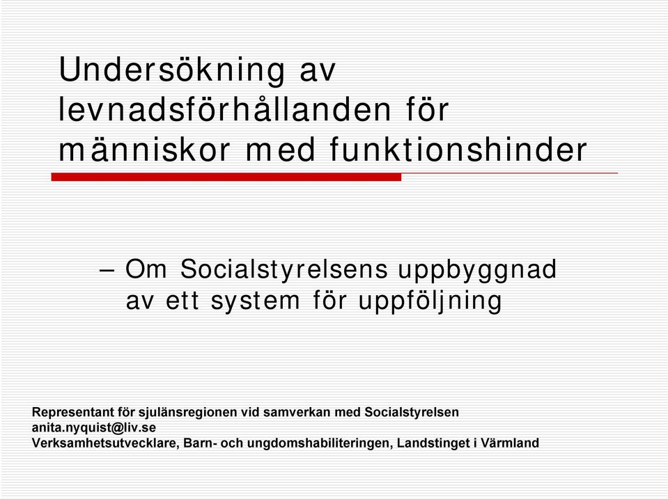 sjulänsregionen vid samverkan med Socialstyrelsen anita.nyquist@liv.