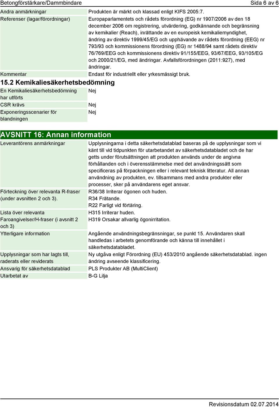 inrättande av en europeisk kemikaliemyndighet, ändring av direktiv 1999/45/EG och upphävande av rådets förordning (EEG) nr 793/93 och kommissionens förordning (EG) nr 1488/94 samt rådets direktiv