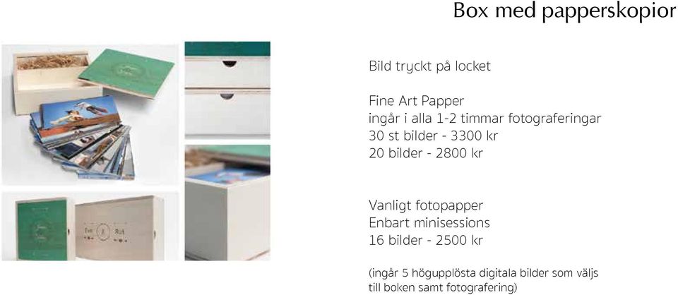 2800 kr Vanligt fotopapper Enbart minisessions 16 bilder - 2500 kr