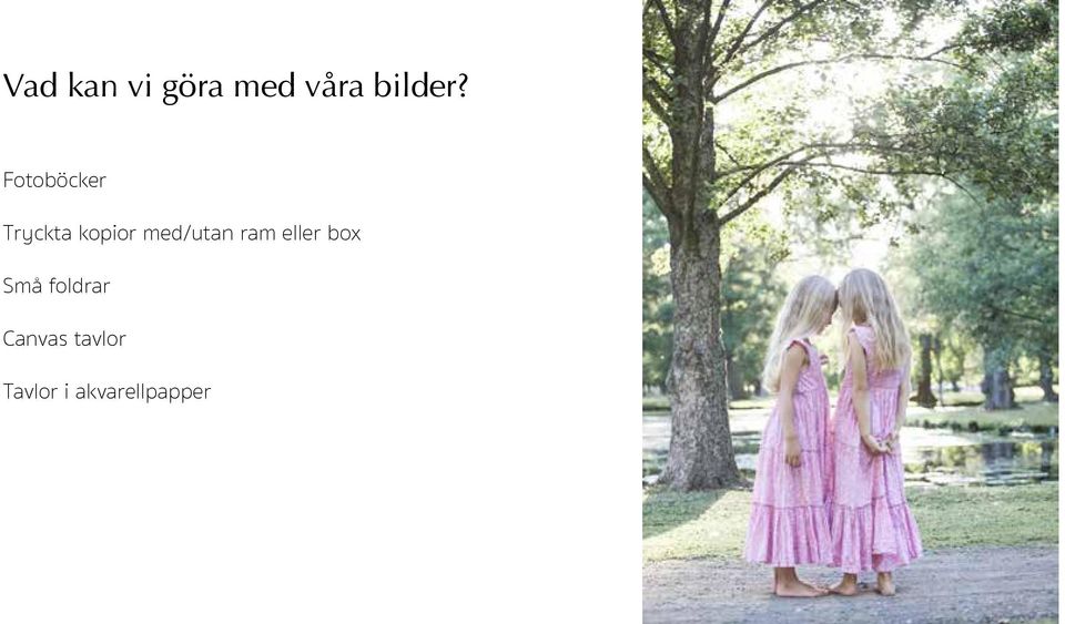 med/utan ram eller box Små