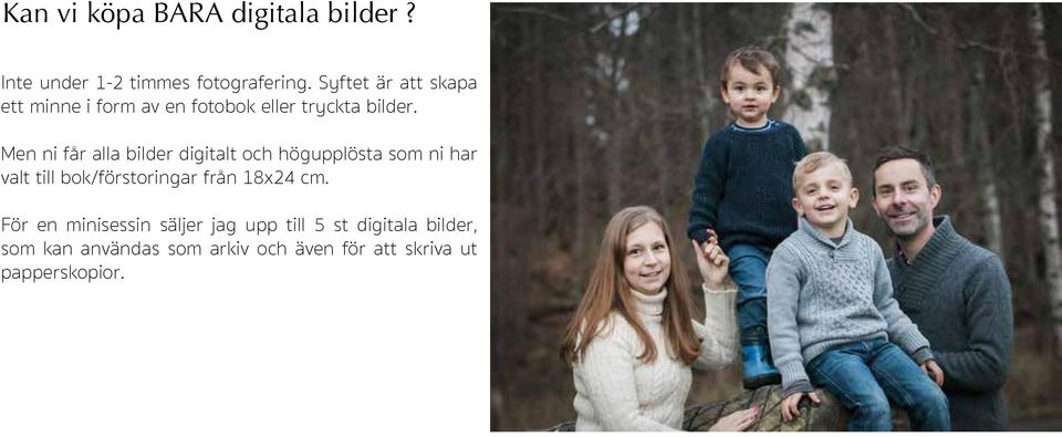 Men ni får alla bilder digitalt och högupplösta som ni har valt till bok/förstoringar från