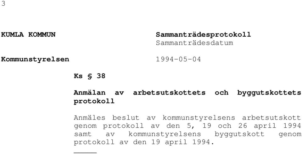 Anmäles beslut av kommunstyrelsens arbetsutskott genom protokoll av den 5, 19