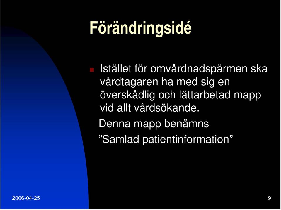 lättarbetad mapp vid allt vårdsökande.