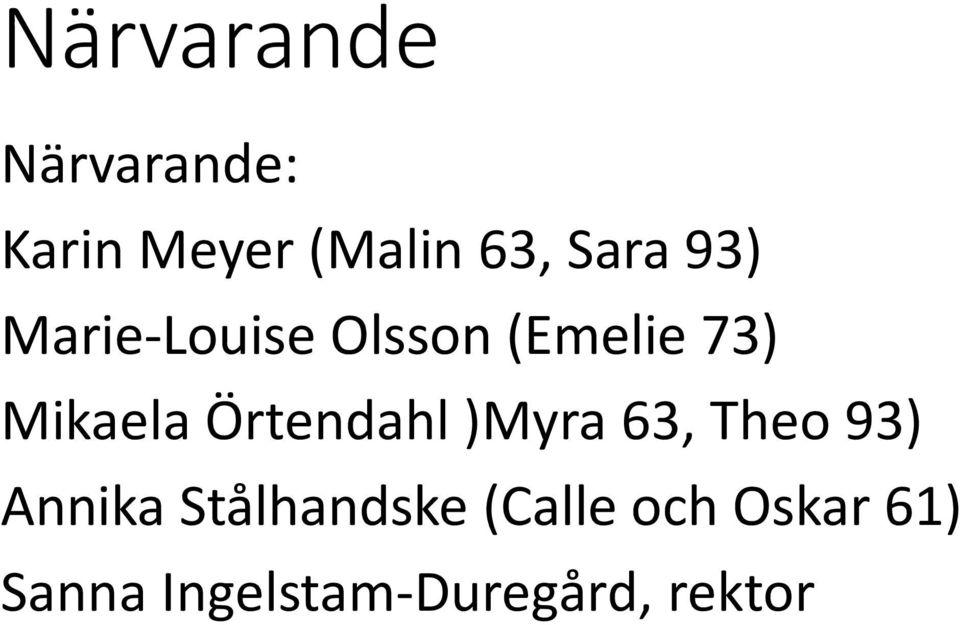 Örtendahl )Myra 63, Theo 93) Annika Stålhandske