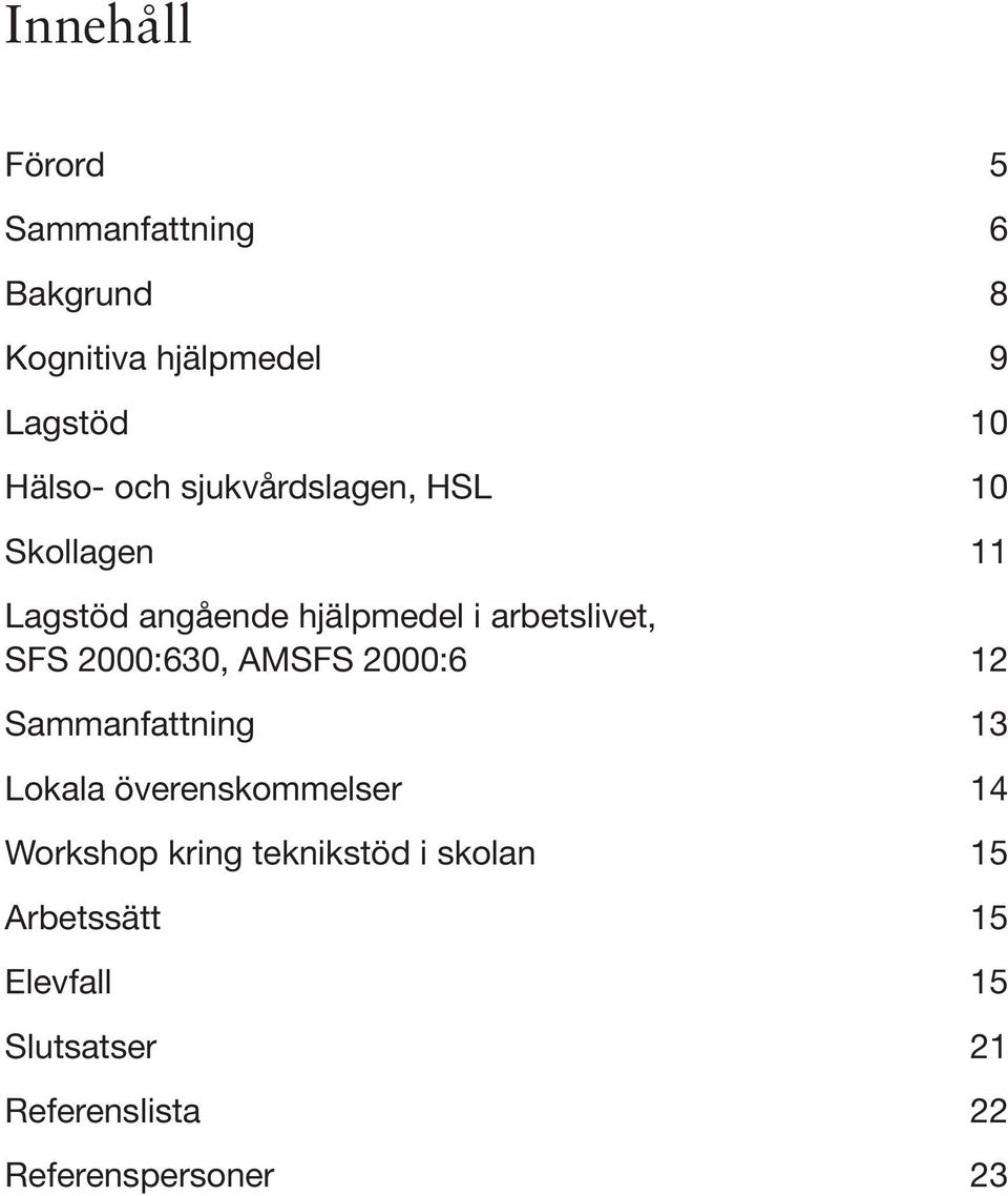 2000:630, AMSFS 2000:6 12 Sammanfattning 13 Lokala överenskommelser 14 Workshop kring