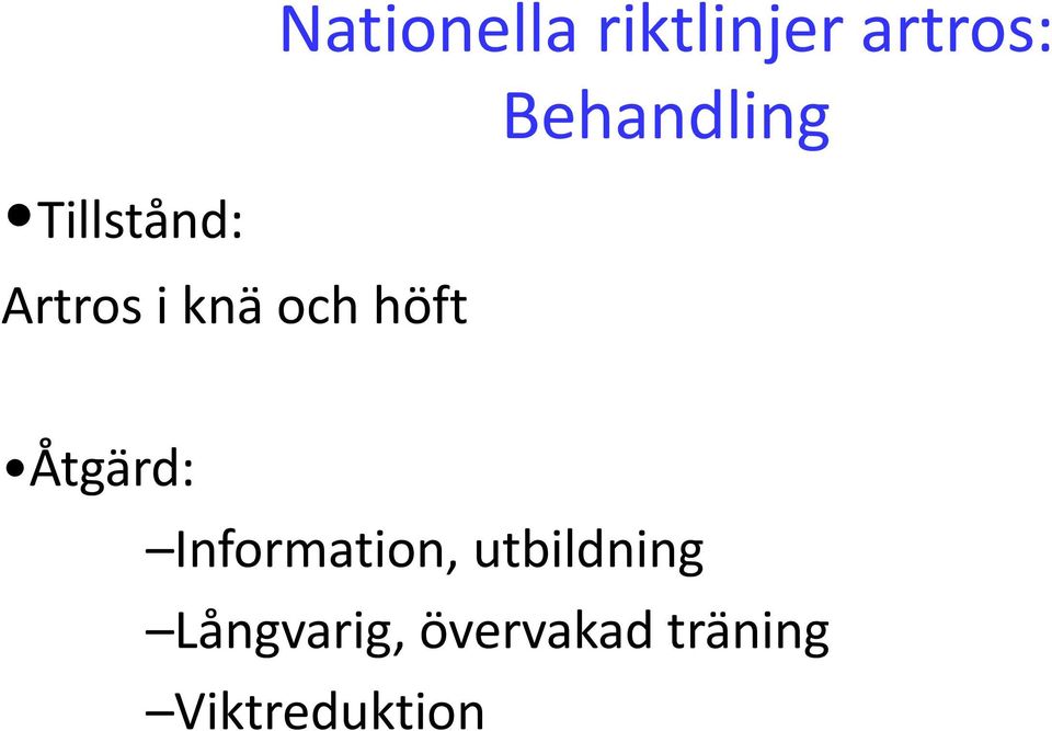 och höft Åtgärd: Information,