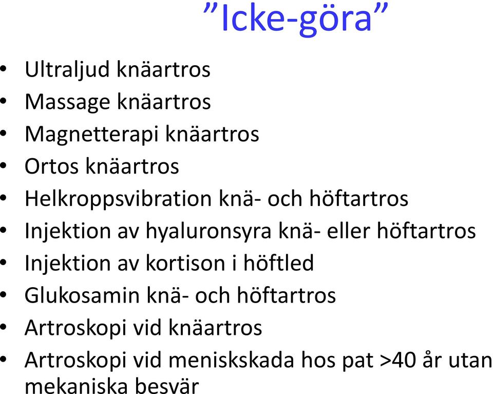 eller höftartros Injektion av kortison i höftled Glukosamin knä och höftartros