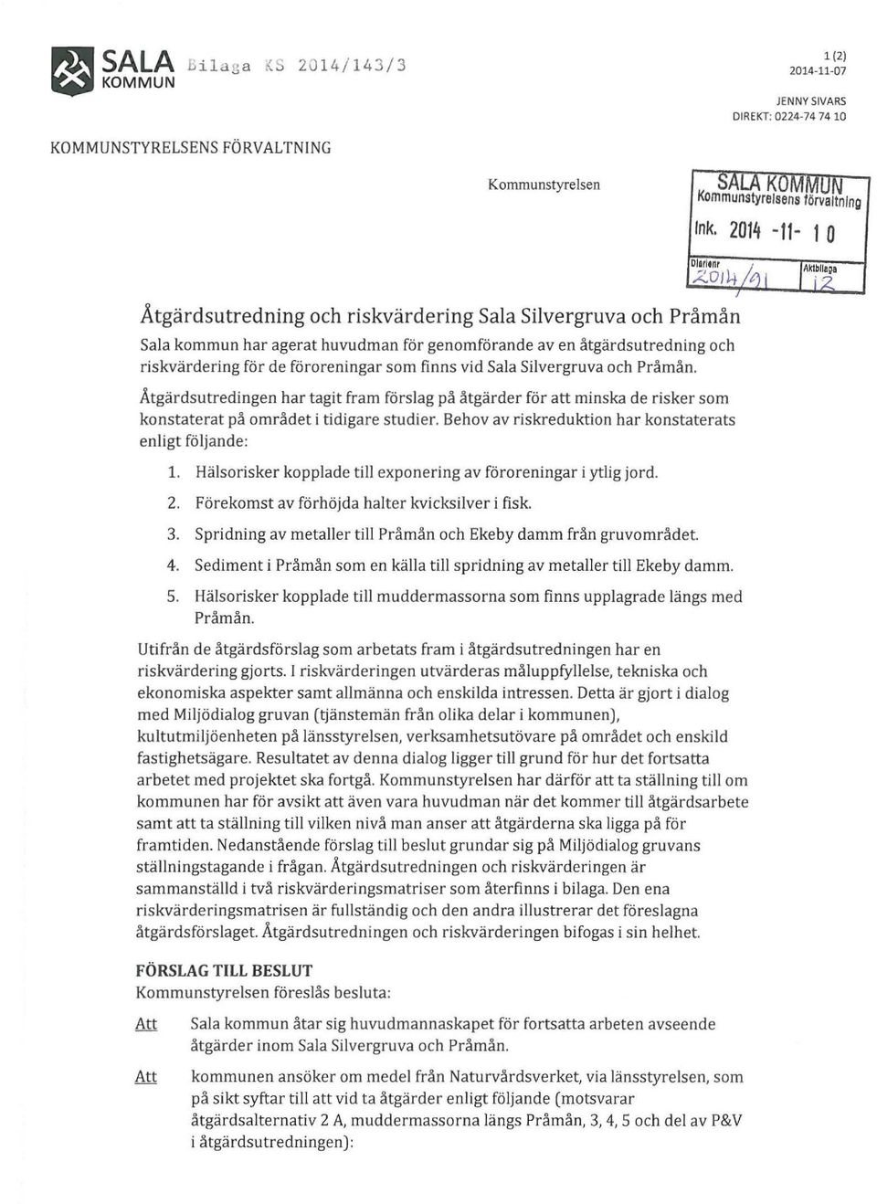 Sala Silvergruva och Pråmån. Åtgärdsutredingen har tagit fram förslag på åtgärder för att minska de risker som konstaterat på området i tidigare studier.