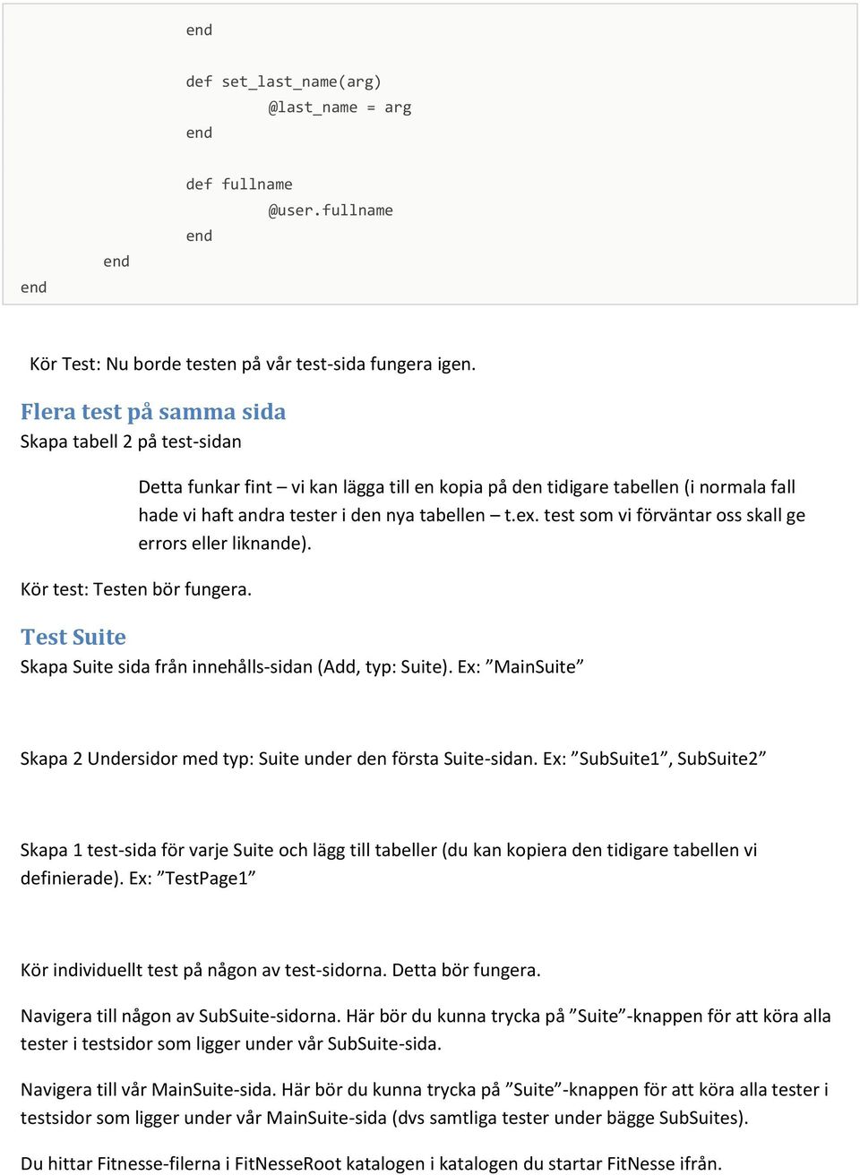 test som vi förväntar oss skall ge errors eller liknande). Kör test: Testen bör fungera. Test Suite Skapa Suite sida från innehålls-sidan (Add, typ: Suite).