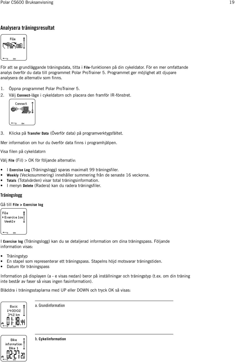 Klicka på Transfer Data (Överför data) på programverktygsfältet. Mer information om hur du överför data finns i programhjälpen.