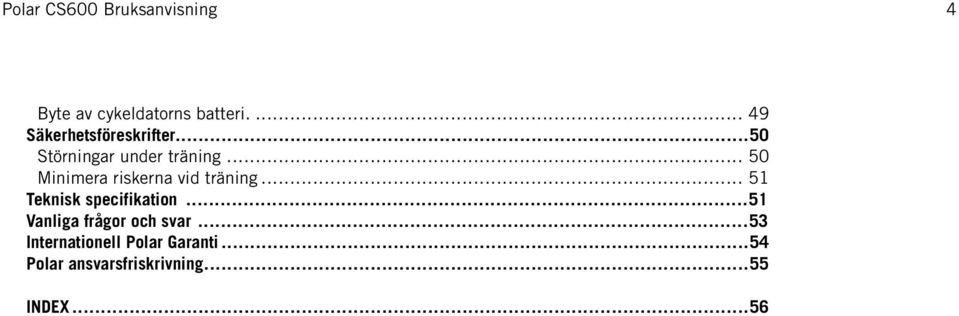 .. 51 Teknisk specifikation...51 Vanliga frågor och svar.