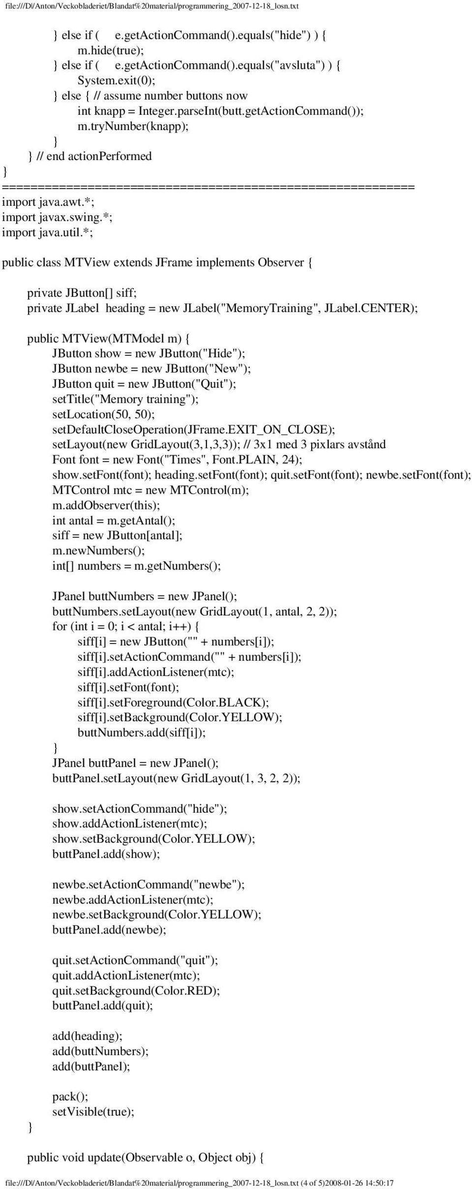 trynumber(knapp); // end actionperformed ========================================================== import java.awt.*; import javax.swing.*; import java.util.