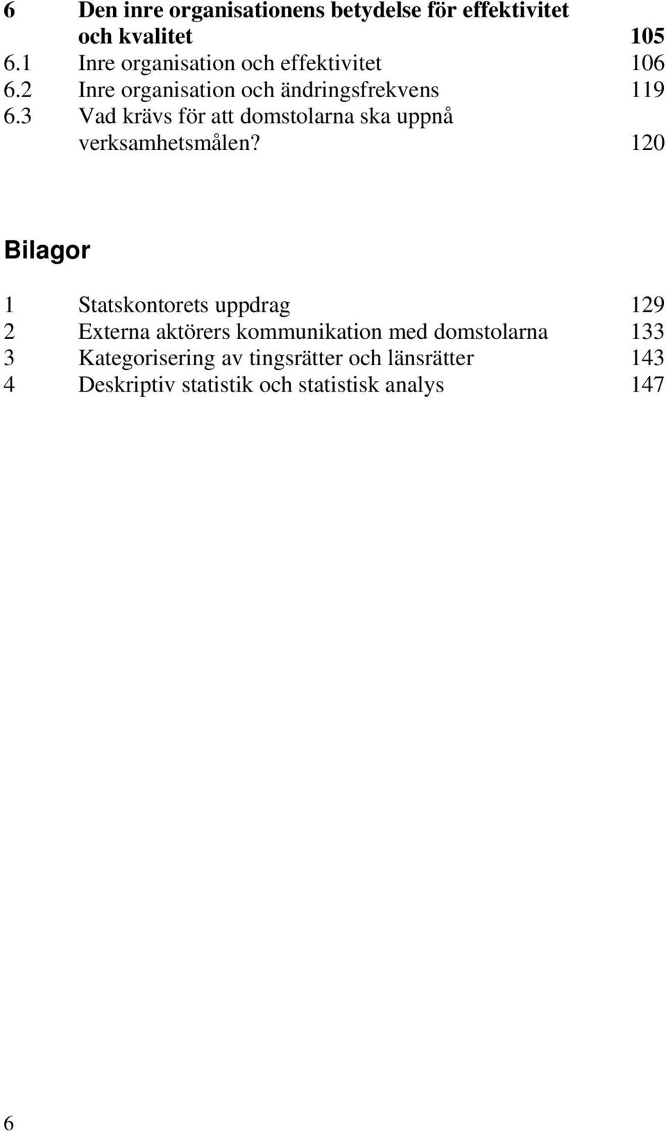 3 Vad krävs för att domstolarna ska uppnå verksamhetsmålen?