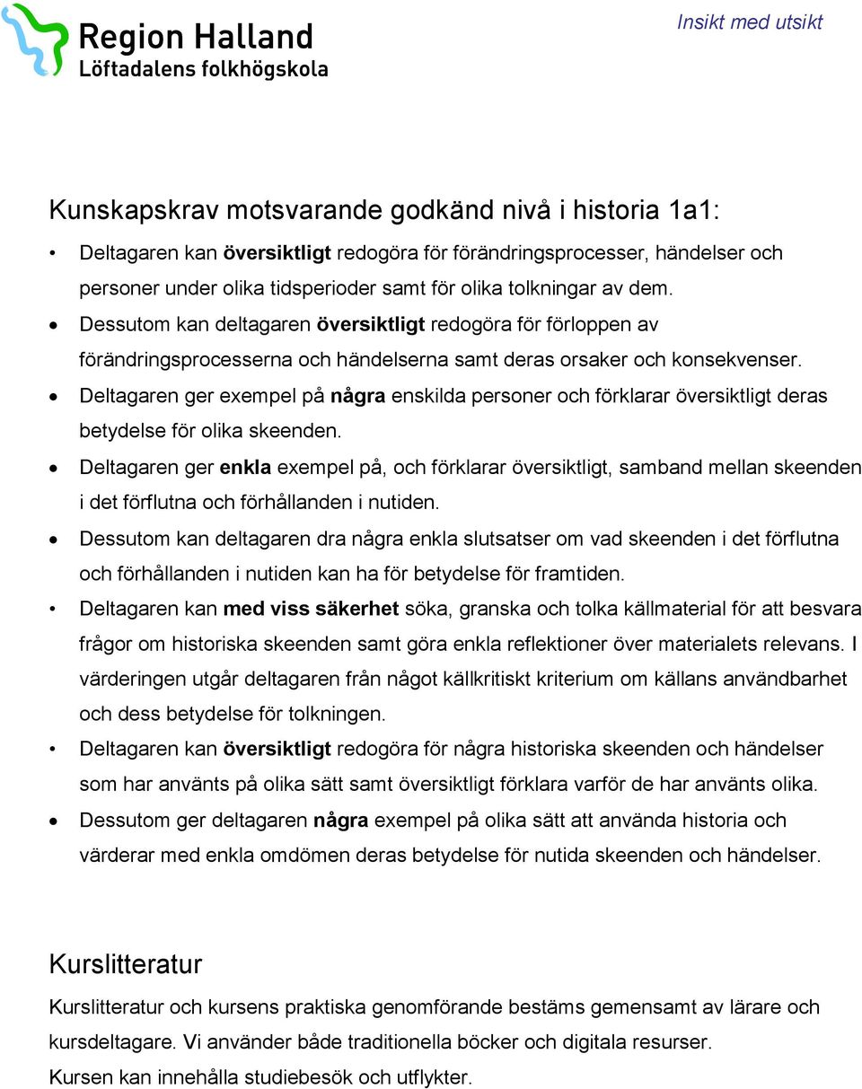 Deltagaren ger exempel på några enskilda personer och förklarar översiktligt deras betydelse för olika skeenden.