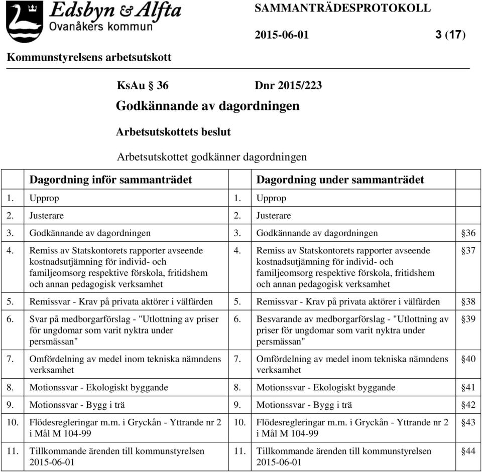 Remiss av Statskontorets rapporter avseende kostnadsutjämning för individ- och familjeomsorg respektive förskola, fritidshem och annan pedagogisk verksamhet 4.