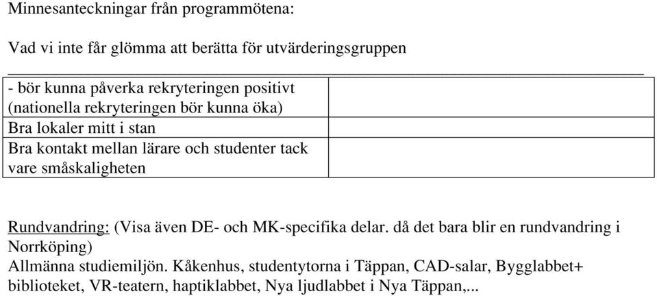 MK-specifika delar. då det bara blir en rundvandring i Norrköping) Allmänna studiemiljön.