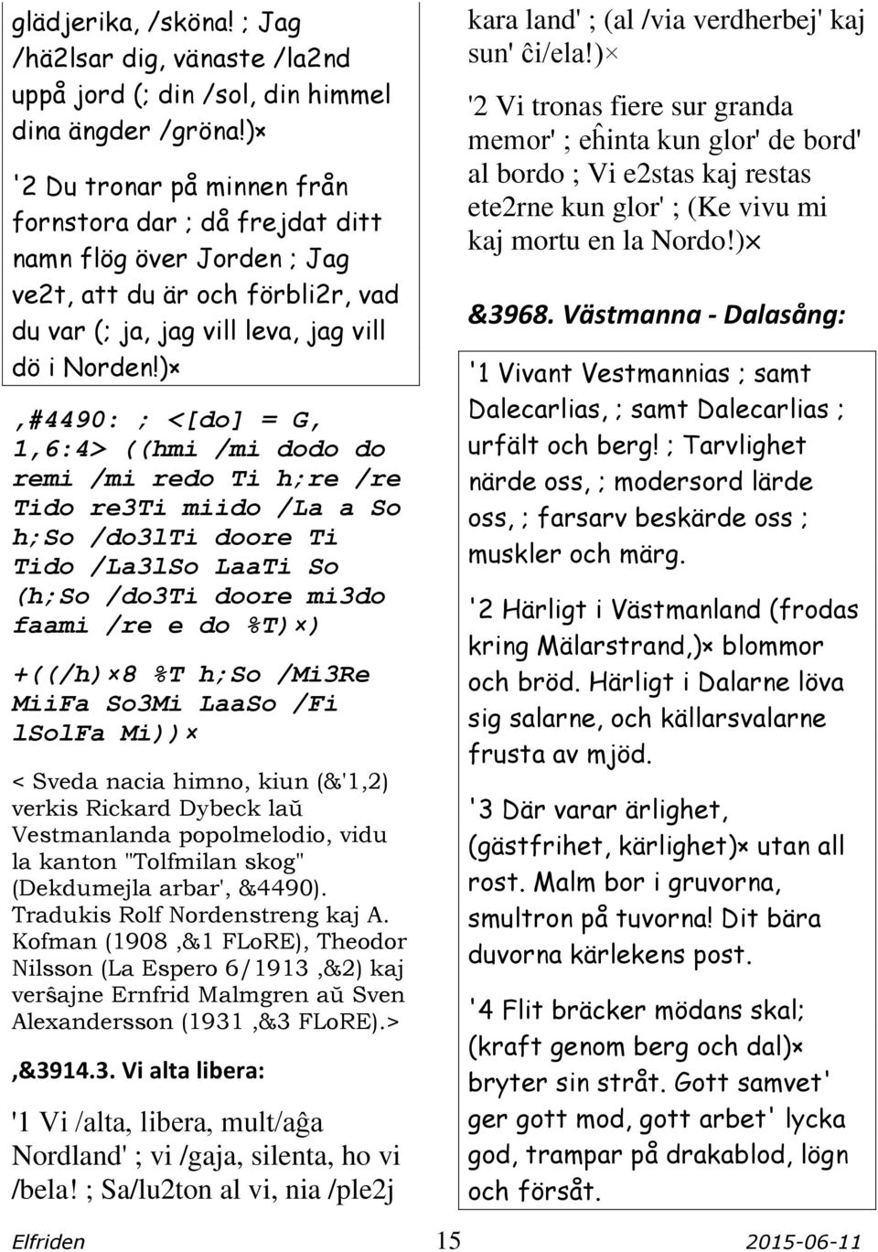 ),#4490: ; <[do] = G, 1,6:4> ((hmi /mi dodo do remi /mi redo Ti h;re /re Tido re3ti miido /La a So h;so /do3lti doore Ti Tido /La3lSo LaaTi So (h;so /do3ti doore mi3do faami /re e do %T) ) +((/h) 8