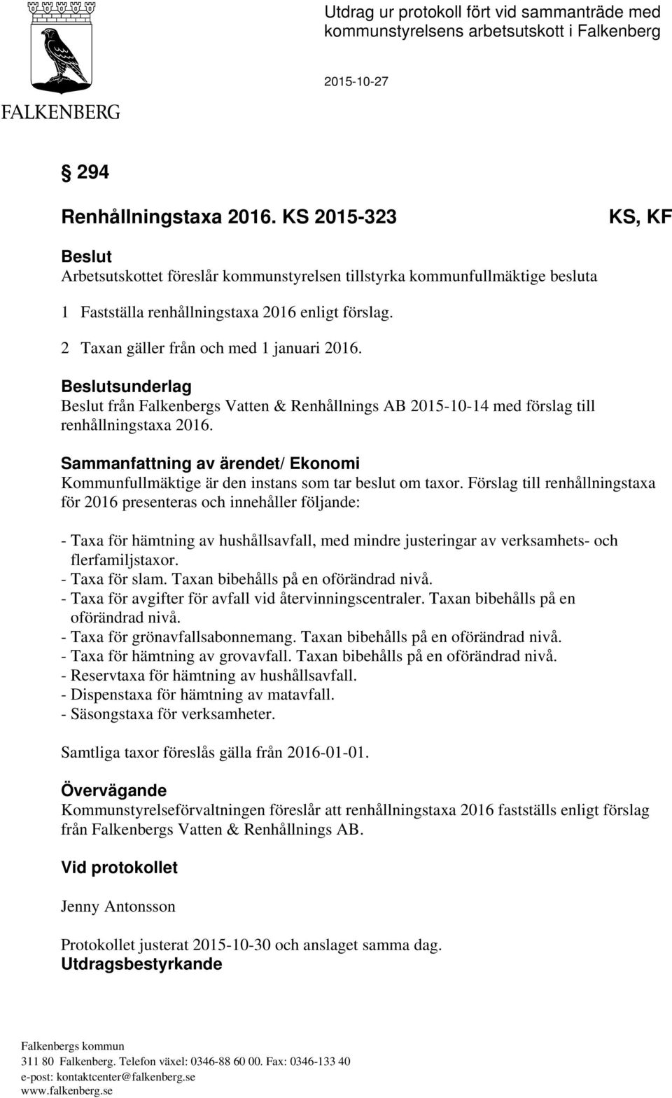Beslutsunderlag Beslut från Falkenbergs Vatten & Renhållnings AB 2015-10-14 med förslag till renhållningstaxa 2016.