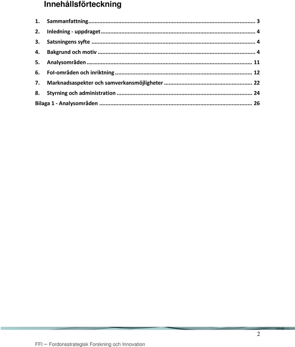 FoI områden och inriktning... 12 7.