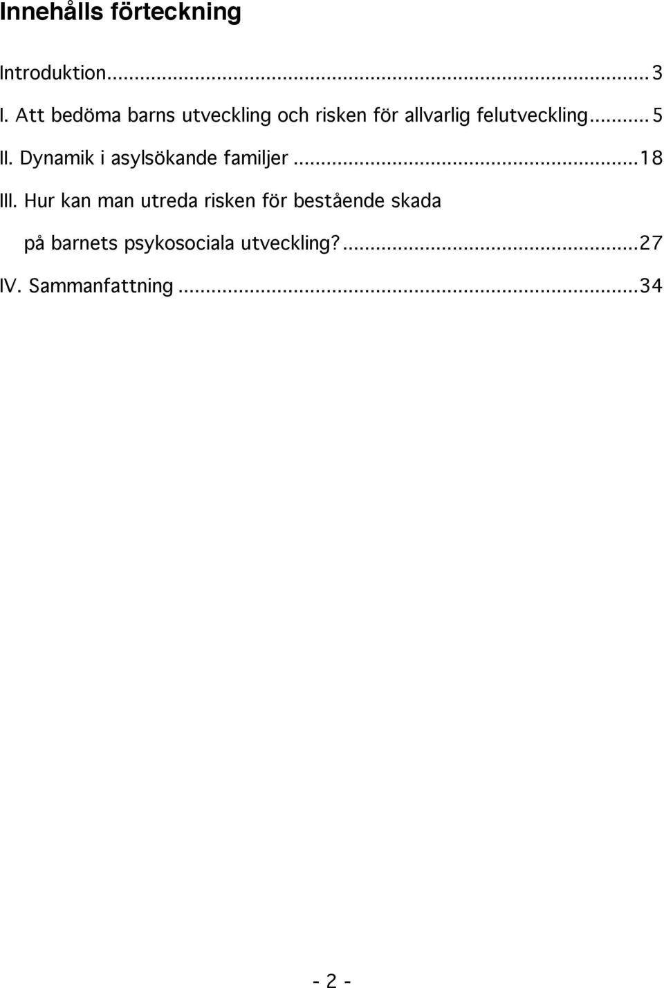 ..5 II. Dynamik i asylsökande familjer...18 III.