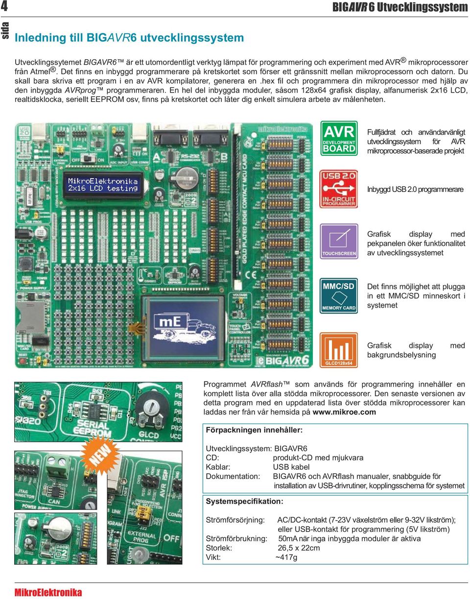 0 programmerare pekpanelen öker funktionalitet av utvecklingssystemet in ett MMC/SD minneskort i systemet bakgrundsbelysning Programmet som används för programmering innehåller en komplett lista över