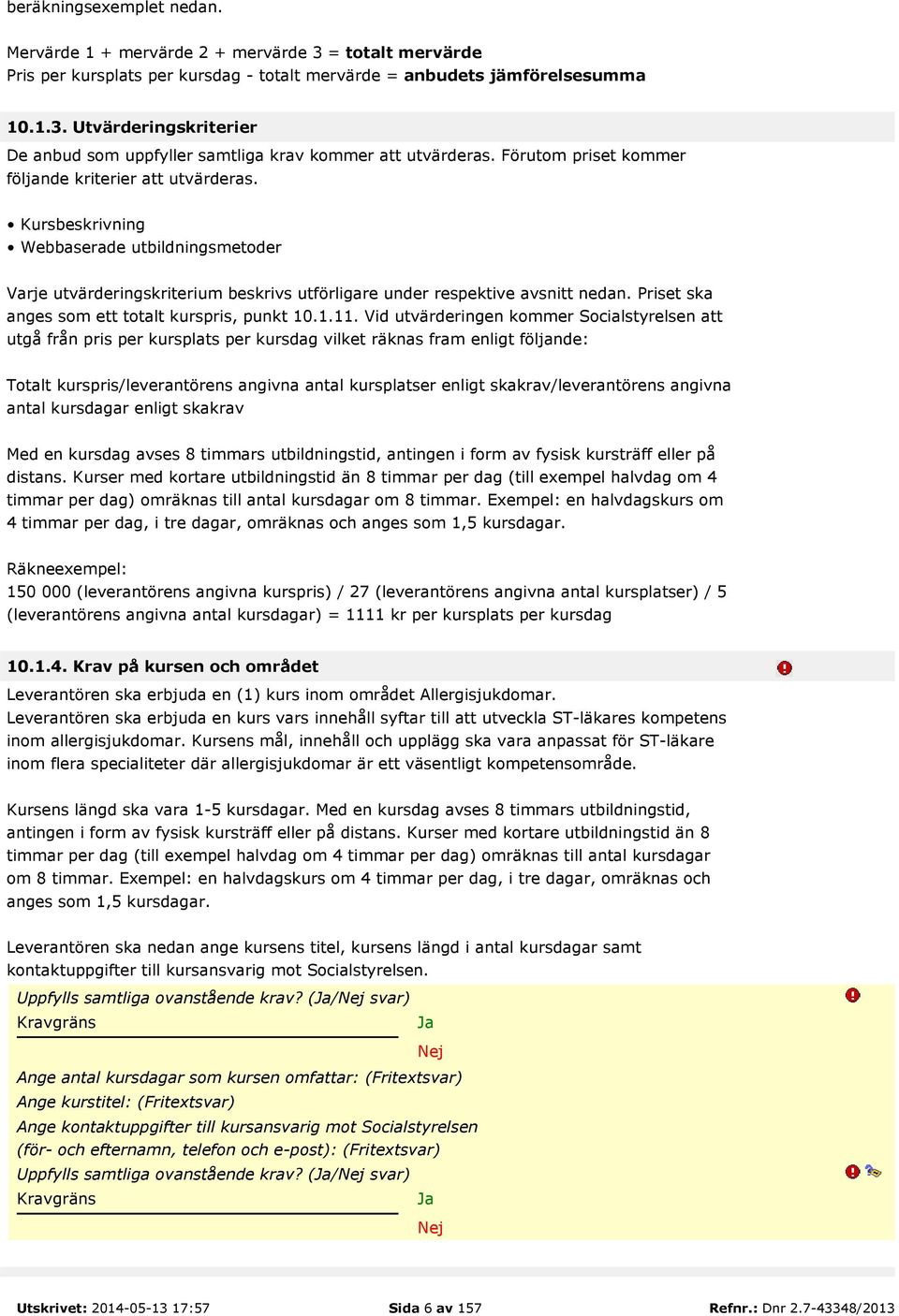 Priset ska anges som ett totalt kurspris, punkt 10.1.11.