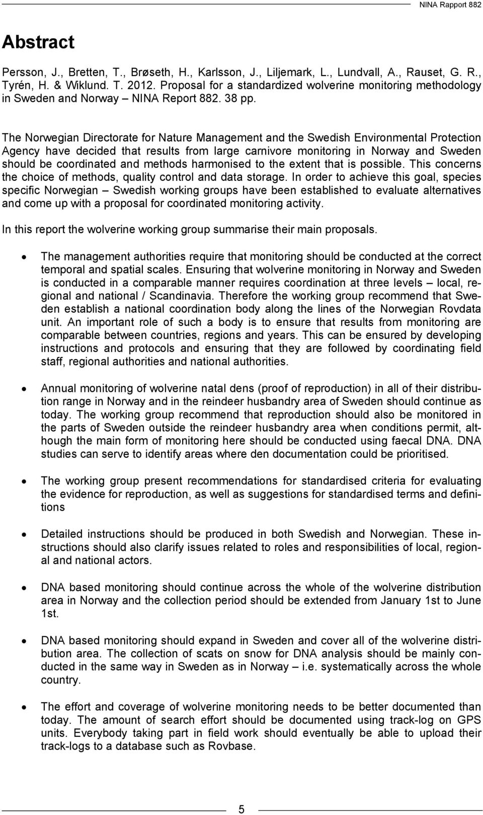 The Norwegian Directorate for Nature Management and the Swedish Environmental Protection Agency have decided that results from large carnivore monitoring in Norway and Sweden should be coordinated