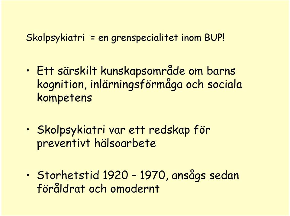 inlärningsförmåga och sociala kompetens Skolpsykiatri var ett