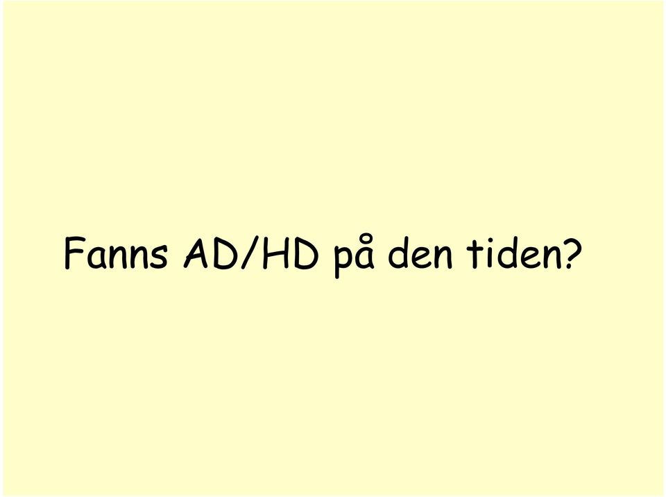 den tiden?