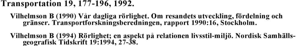 Transportforskningsberedningen, rapport 1990:16, Stockholm.
