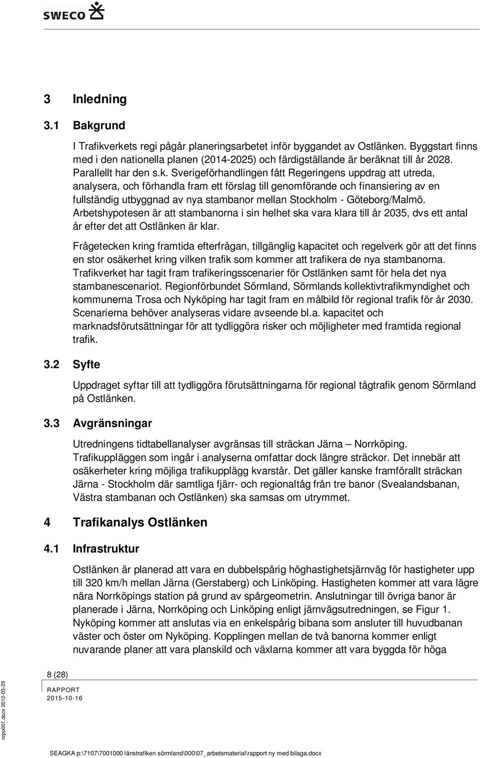 at till år 2028. Parallellt har den s.k.