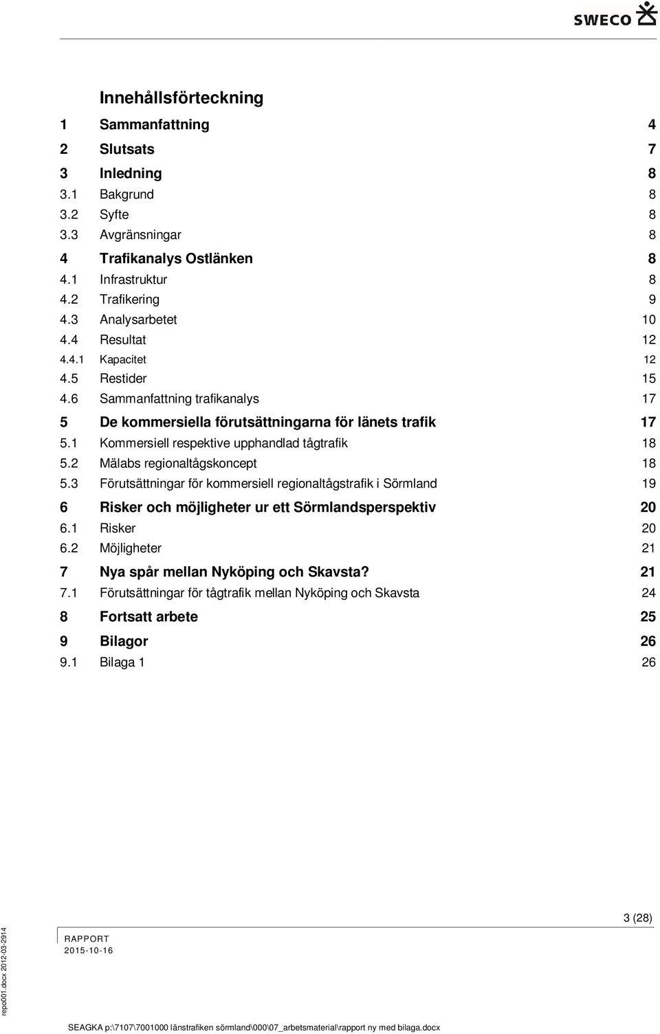 1 Kommersiell respektive upphandlad tågtrafik 18 5.2 Mälabs regionaltågskoncept 18 5.