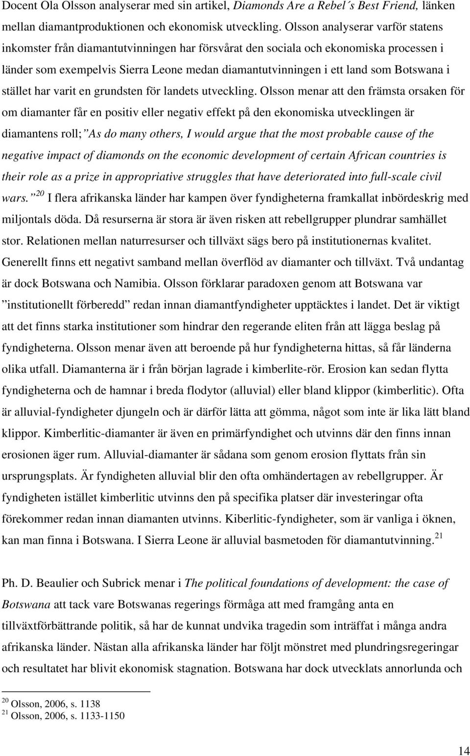 Botswana i stället har varit en grundsten för landets utveckling.