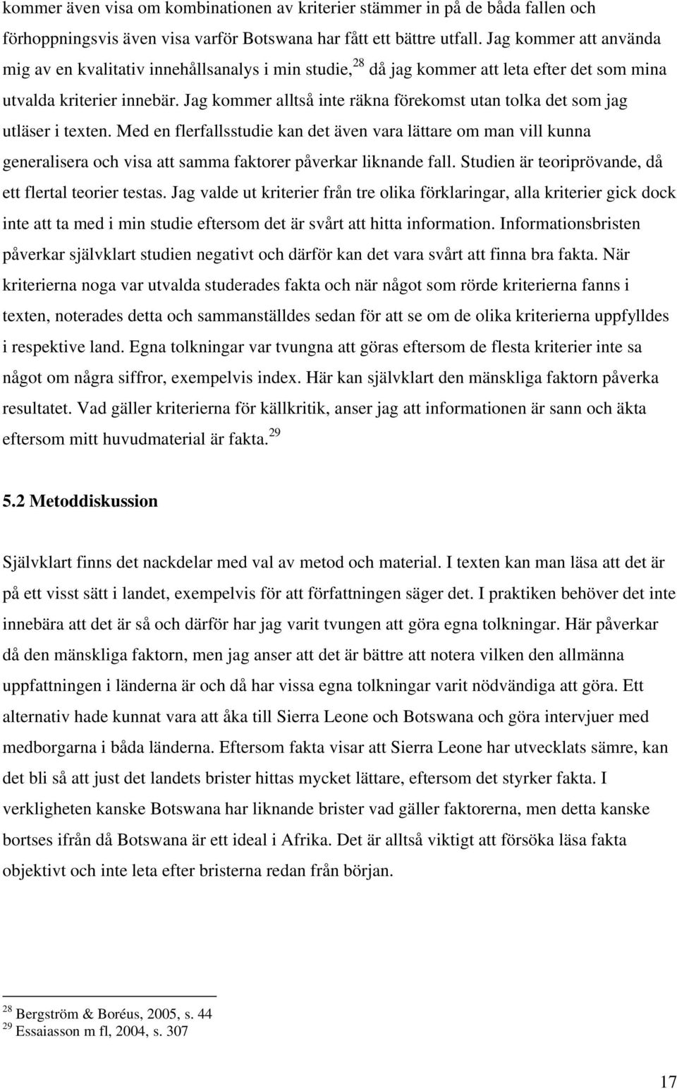 Jag kommer alltså inte räkna förekomst utan tolka det som jag utläser i texten.