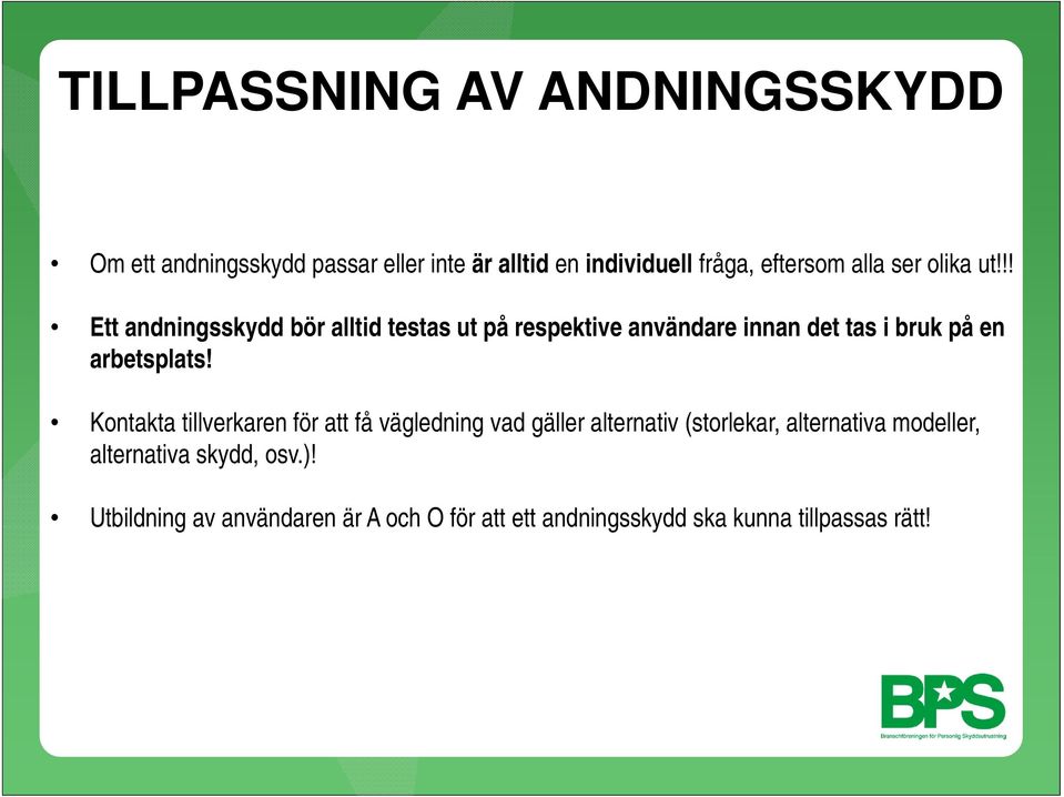 !! Ett andningsskydd bör alltid testas ut på respektive användare innan det tas i bruk på en arbetsplats!