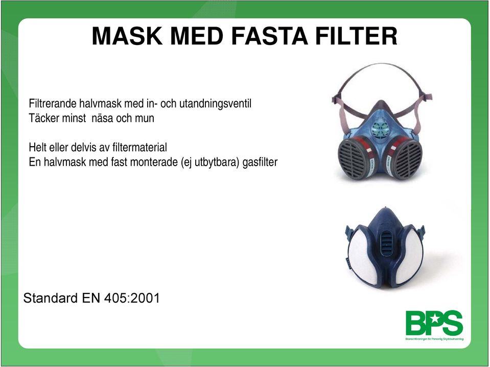 eller delvis av filtermaterial En halvmask med fast