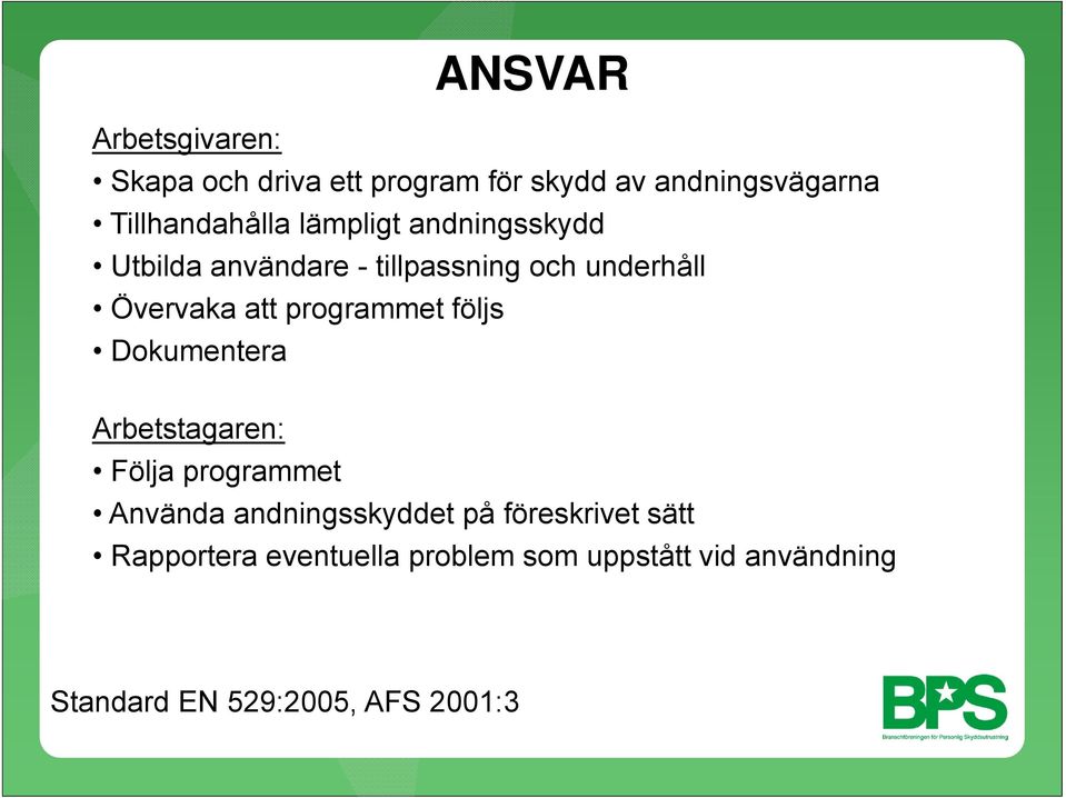 Övervaka att programmet följs Dokumentera Arbetstagaren: Följa programmet Använda