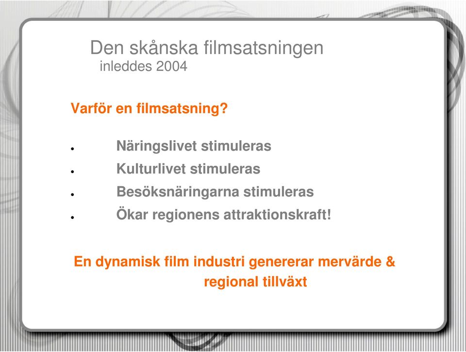 Näringslivet stimuleras Kulturlivet stimuleras