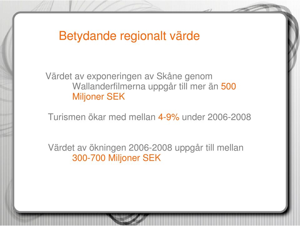 SEK Turismen ökar med mellan 4-9% under 2006-2008 Värdet