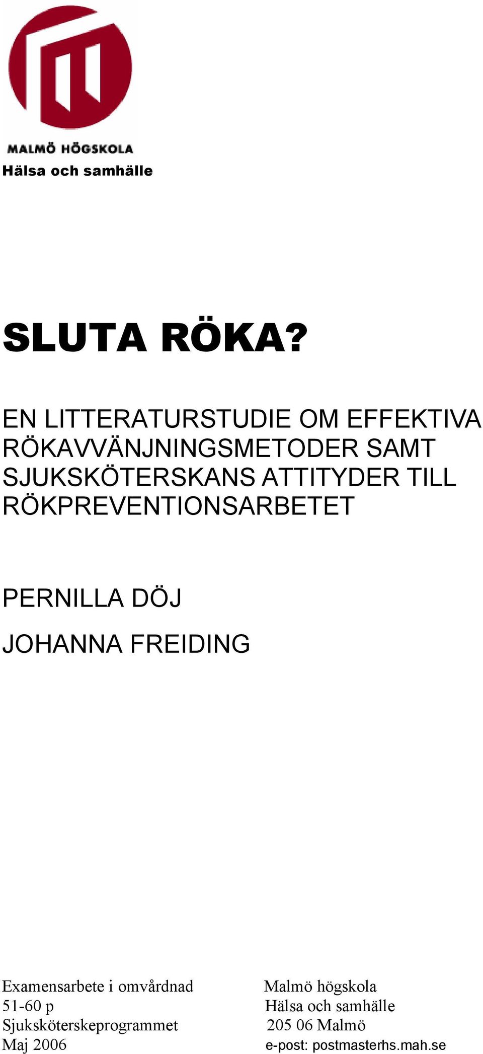 ATTITYDER TILL RÖKPREVENTIONSARBETET PERNILLA DÖJ JOHANNA FREIDING