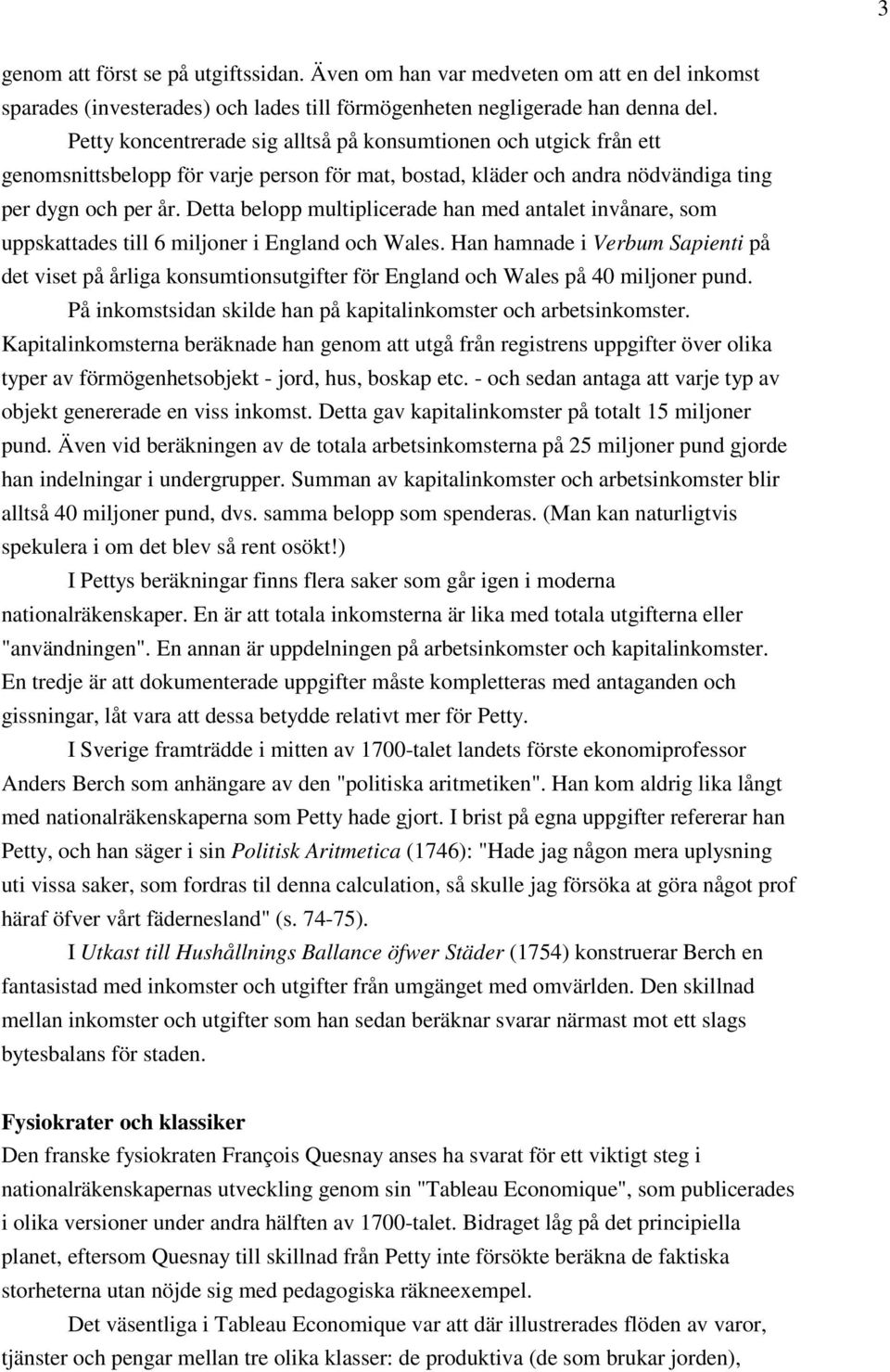 Detta belopp multiplicerade han med antalet invånare, som uppskattades till 6 miljoner i England och Wales.