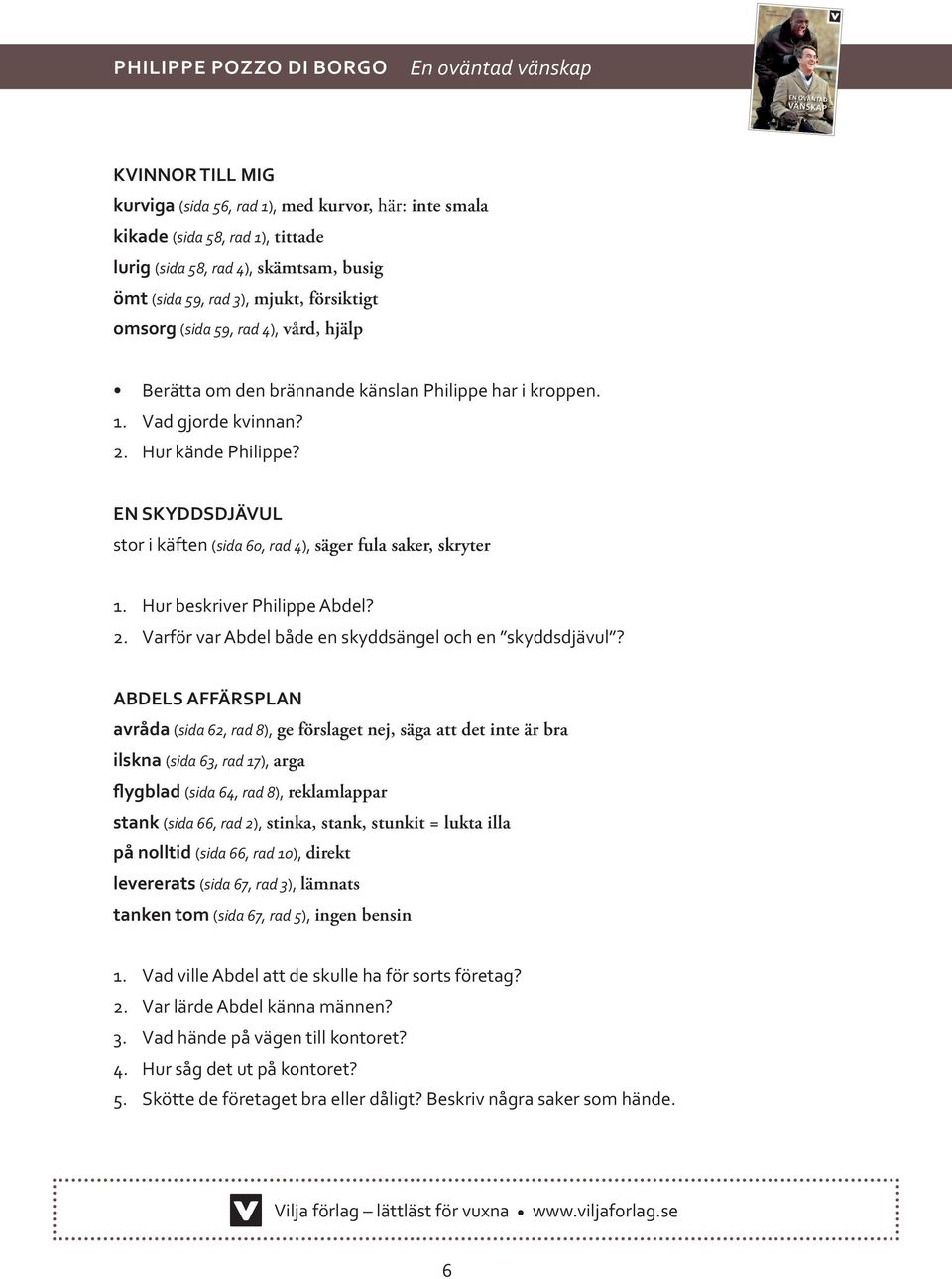 EN SKYDDSDJÄVUL stor i käften (sida 60, rad 4), säger fula saker, skryter 1. Hur beskriver Philippe Abdel? 2. Varför var Abdel både en skyddsängel och en skyddsdjävul?