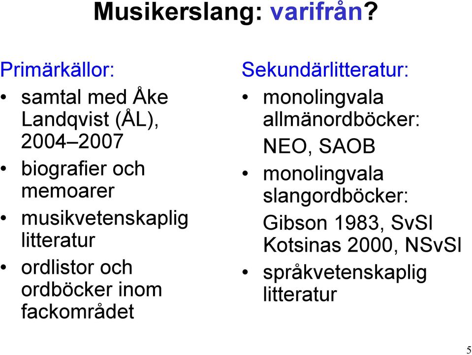 musikvetenskaplig litteratur ordlistor och ordböcker inom fackområdet