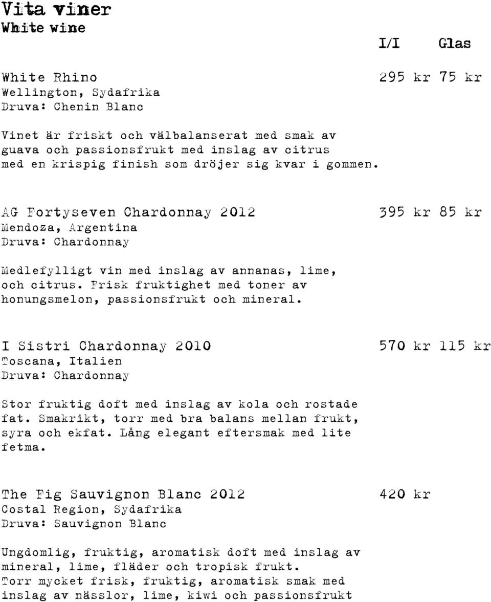 Frisk fruktighet med toner av honungsmelon, passionsfrukt och mineral. I Sistri Chardonnay 2010 Toscana, Italien Druva: Chardonnay 570 kr 115 kr Stor fruktig doft med inslag av kola och rostade fat.