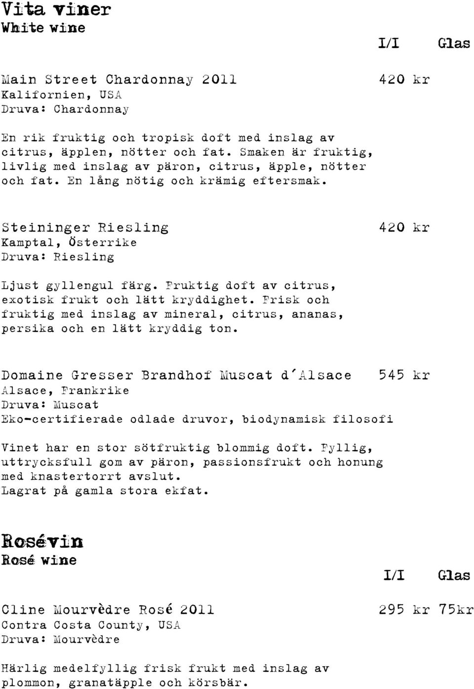 Fruktig doft av citrus, exotisk frukt och lätt kryddighet. Frisk och fruktig med inslag av mineral, citrus, ananas, persika och en lätt kryddig ton.