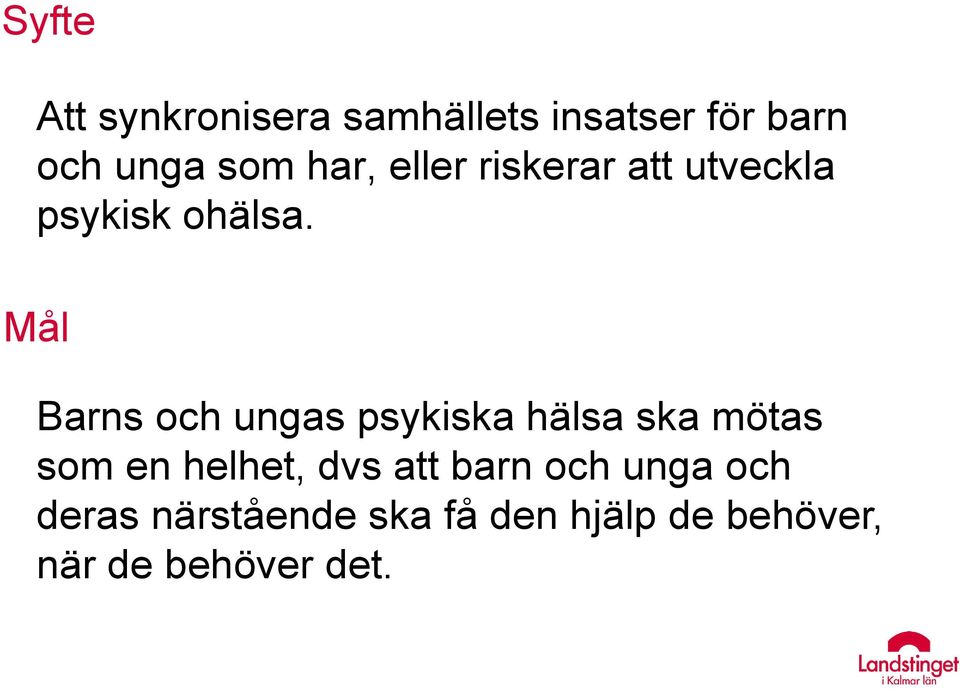 Mål Barns och ungas psykiska hälsa ska mötas som en helhet, dvs